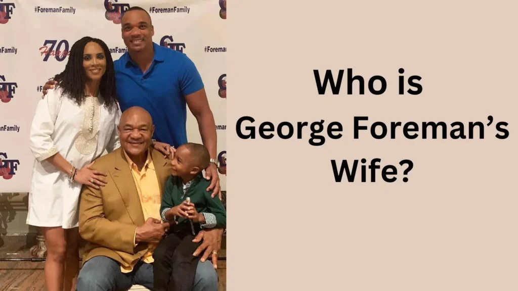 Who is George Foreman’s Wife