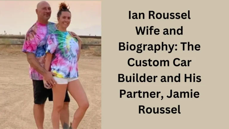 Ian Roussel Wife and Biography The Custom Car Builder and His Partner, Jamie Roussel