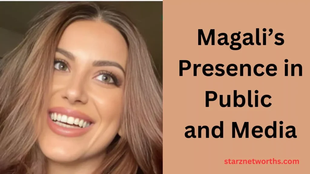 Magali’s Presence in Public and Media