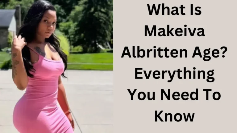 What Is Makeiva Albritten Age Everything You Need To Know