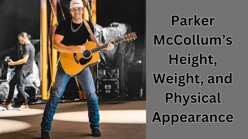 Parker McCollum’s Height, Weight, and Physical Appearance