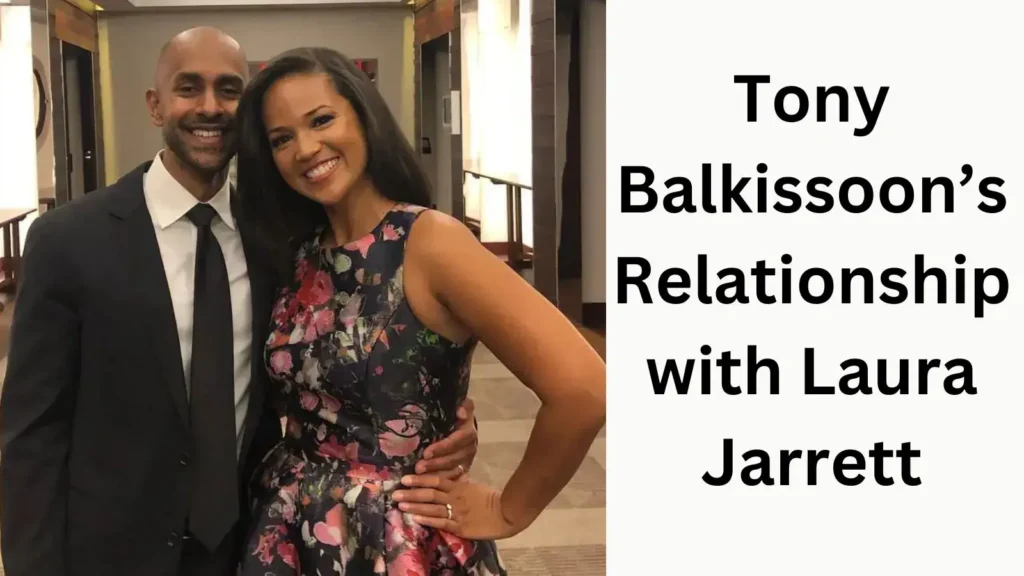 Tony Balkissoon’s Relationship with Laura Jarrett