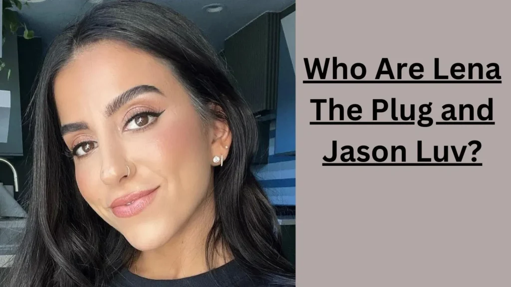 Who Are Lena The Plug and Jason Luv