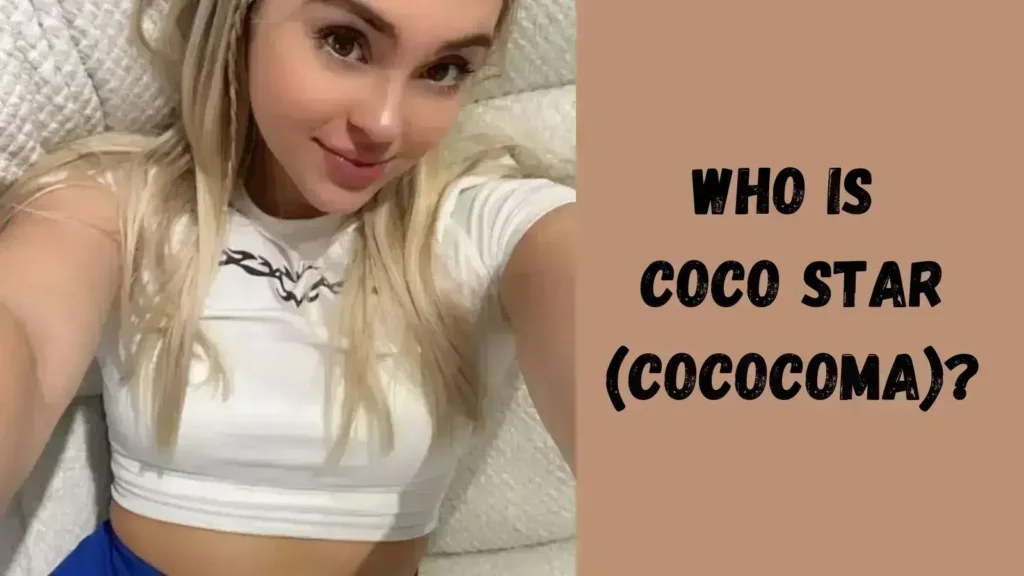 Who is Coco Star (Cococoma)