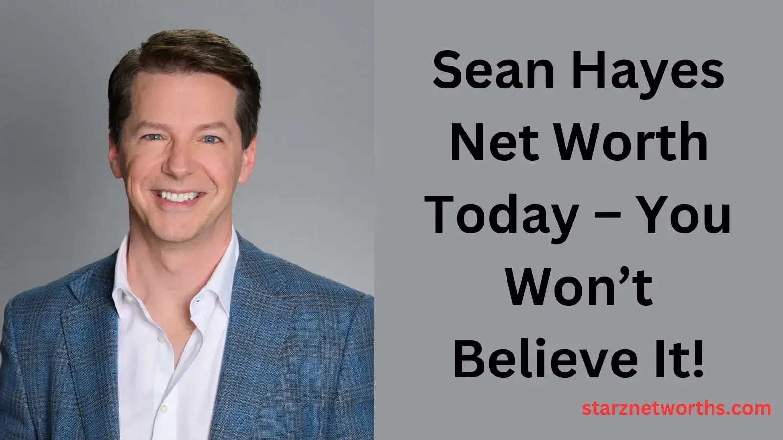 Sean Hayes Net Worth Today – You Won’t Believe It